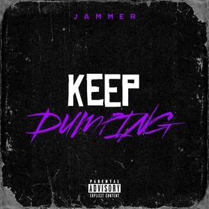Keep Dumping (Explicit)