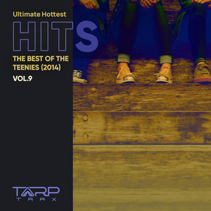 Ultimate Hottest Hits 2014, Vol. 9 (The Best of the Teenies)