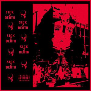 SICK 2 DEATH (Explicit)