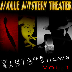 Molle Mystery Theater - The Vintage Radio Shows, Vol. 1
