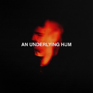 An Underlying Hum (Explicit)