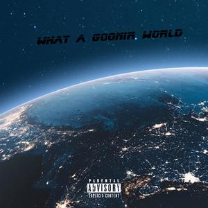 What a goonie world (Explicit)