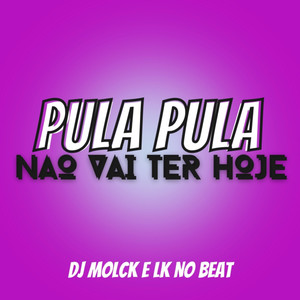 PULA PULA NÃO VAI TER HOJE (Explicit)