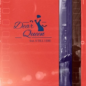 Dear Queen (feat. S TILL I DIE)
