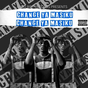 Change Ya Masiku (Explicit)