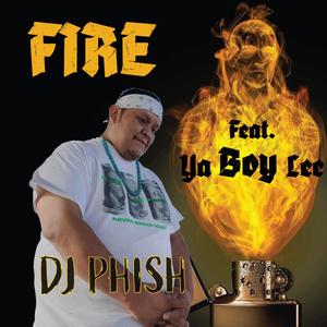Fire (feat. Ya Boy Lee)