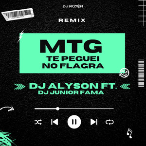 MTG Te Peguei no Flagra (feat. DJ Junior Fama) (Remix)