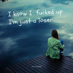 I Know I ****ed up I'm Just a Loser (Explicit)