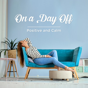 On a Day Off - Positive and Calm