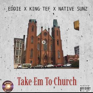 Take Em To Church (Explicit)