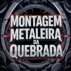 MONTAGEM METALEIRA DA QUEBRADA (Explicit)