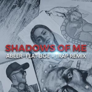 Shadows of me (mixed|BGE Remix)