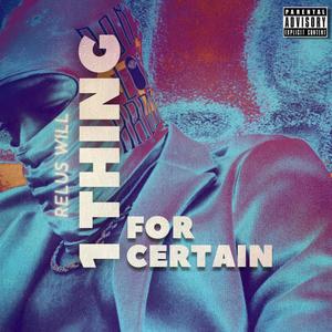 1 Thing For Certain (Explicit)