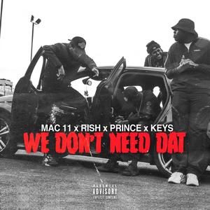 We Don't Need Dat(feat. Rish, Princeonpluto & Keys) (Explicit)