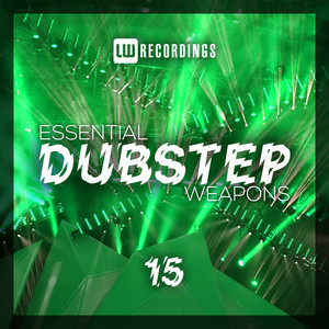 Essential Dubstep Weapons, Vol. 15