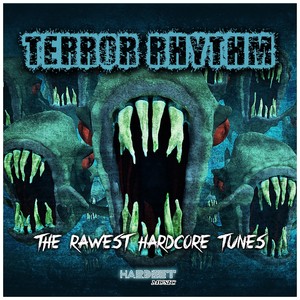 Terror Rhythm (The Rawest Hardcore Tunes) [Explicit]