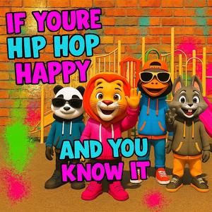 If You're Hip Hop Happy and You Know It