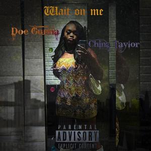 Wait On Me (feat. China Taylor) (Explicit)