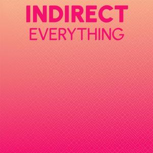 Indirect Everything