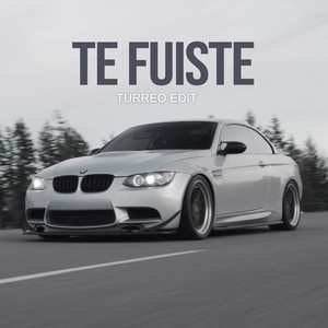 Te Fuiste (Turreo Edit)
