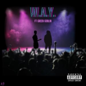 W.A.Y. (feat. Green Goblin) [Explicit]