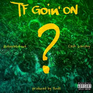 TF Going On (feat. Cash Lansky) [Explicit]