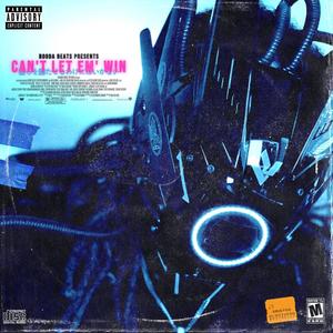 Can't Let Em' Win (Explicit)