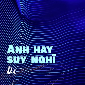 Anh Hay Suy Nghĩ (Explicit)