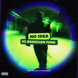 NO IDEA (Brazilian Funk) [Explicit]