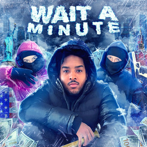 WAIT A MINUTE (Explicit)