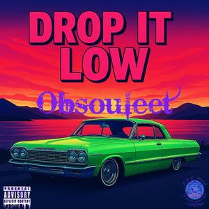 Drop It Low (Explicit)