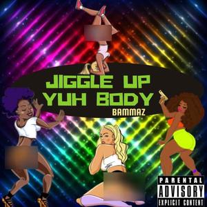 Jiggle Up Yuh Body