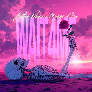 WAIT4ME (Explicit)