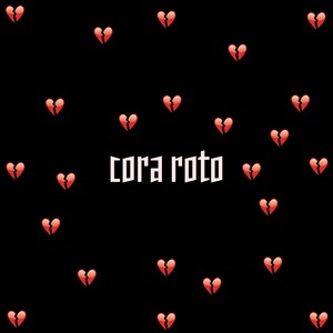 Cora roto (Explicit)