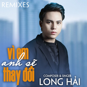 Vì Em Anh Sẽ Thay Đổi (Remixes)