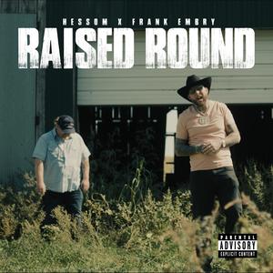 Raised Round (feat. Franklin Embry) (Explicit)