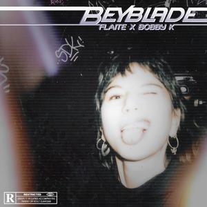 Beyblade (feat. Bobby K & Flaite) [Explicit]