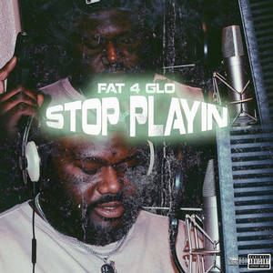 Stop Playin (Explicit)