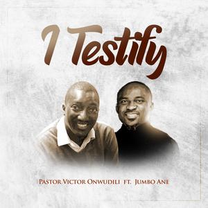 I Testify (feat. Jumbo Aniebiet)