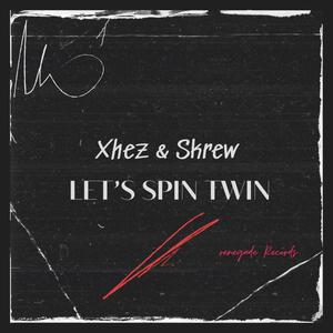 Xhez & Skrew Let's Spin Twin (Explicit)