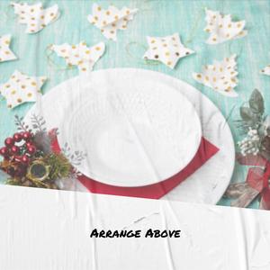 Arrange Above