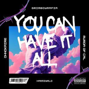 You can have it all (feat. Murda of Cal) (Explicit)