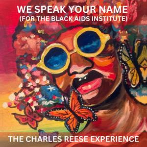 WE SPEAK YOUR NAME (FOR THE BLACK AIDS INSTITUTE) (feat. Bradlee Jaay)