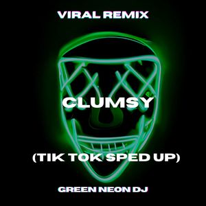 You Got Me Trippin' Clumsy (Tik Tok Sped Up) (Remix)