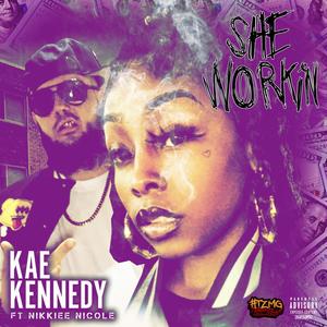 She Workin (feat. Nikkiee Nicolee) [Explicit]