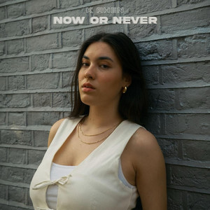 Now or Never (Explicit)