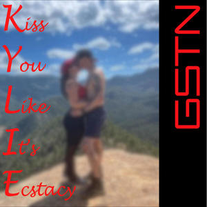 Kiss You Like It's Ecstasy