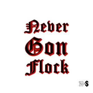 Never Gon Flock (Explicit)