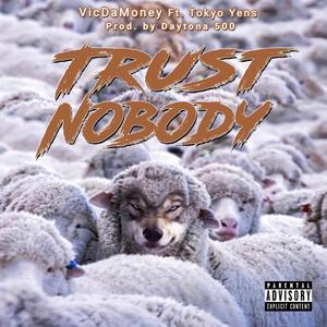 Trust Nobody (feat. Tokyo Yens) [Explicit]