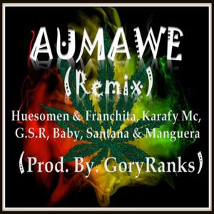 Aumawe 2(feat. Franchita, Manguera El Escolta, Baby, Alan Santana, Karafy Mc, G.S.R & New Style Record) (Explicit)